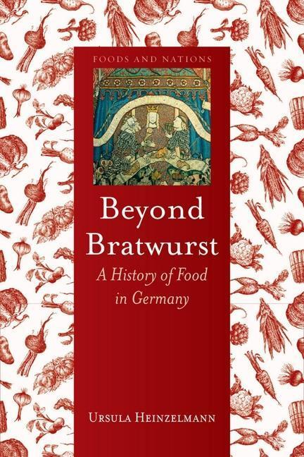 Cover: 9781780232720 | Beyond Bratwurst | A History of Food in Germany | Ursula Heinzelmann