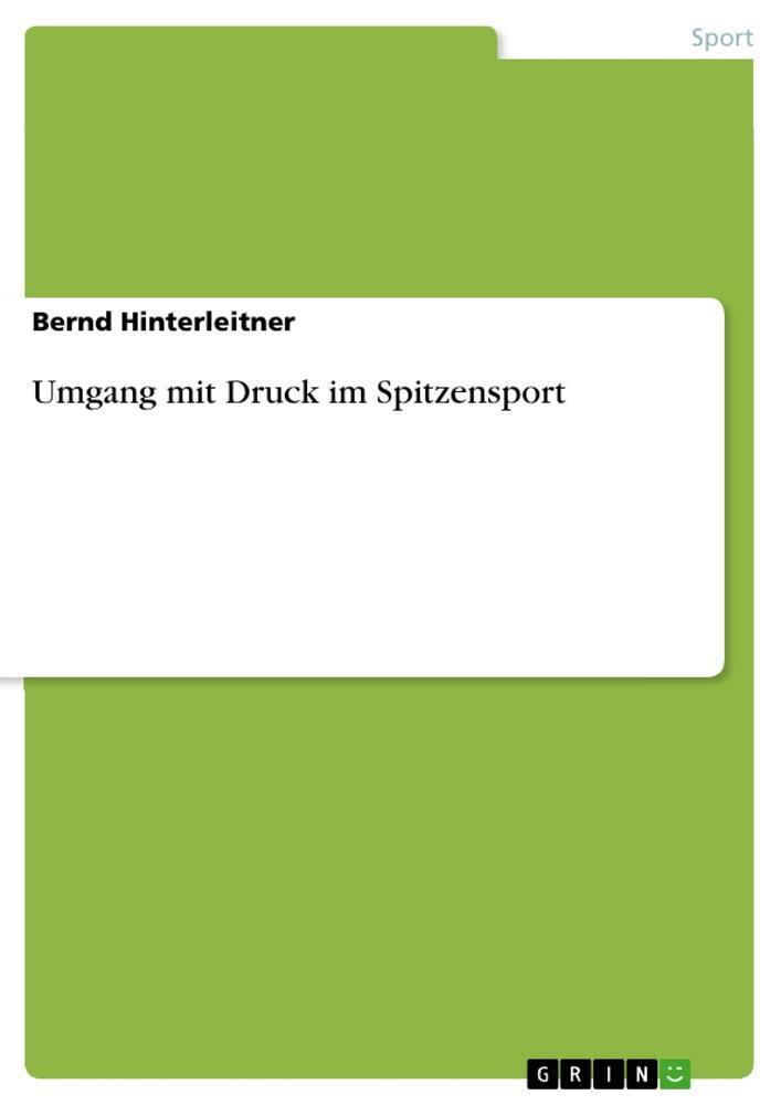 Cover: 9783668206939 | Umgang mit Druck im Spitzensport | Bernd Hinterleitner | Taschenbuch