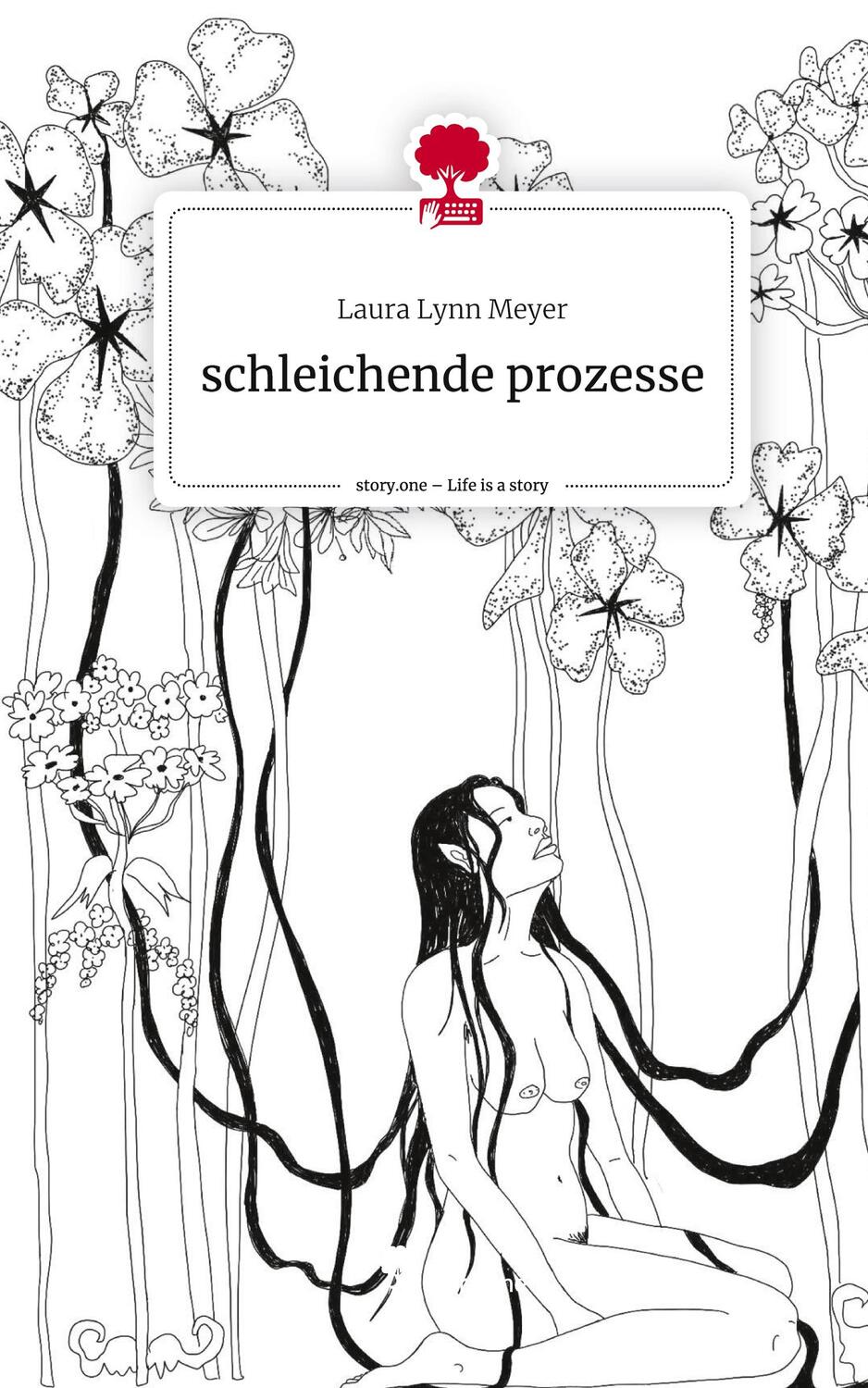 Cover: 9783711523617 | schleichende prozesse. Life is a Story - story.one | Laura Lynn Meyer