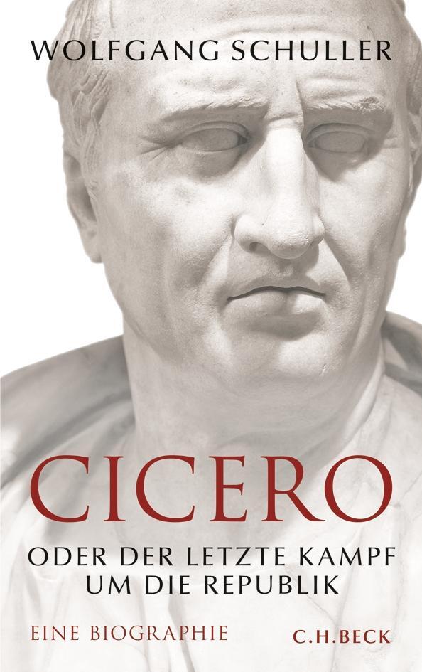 Cover: 9783406651786 | Cicero | oder Der letzte Kampf um die Republik | Wolfgang Schuller