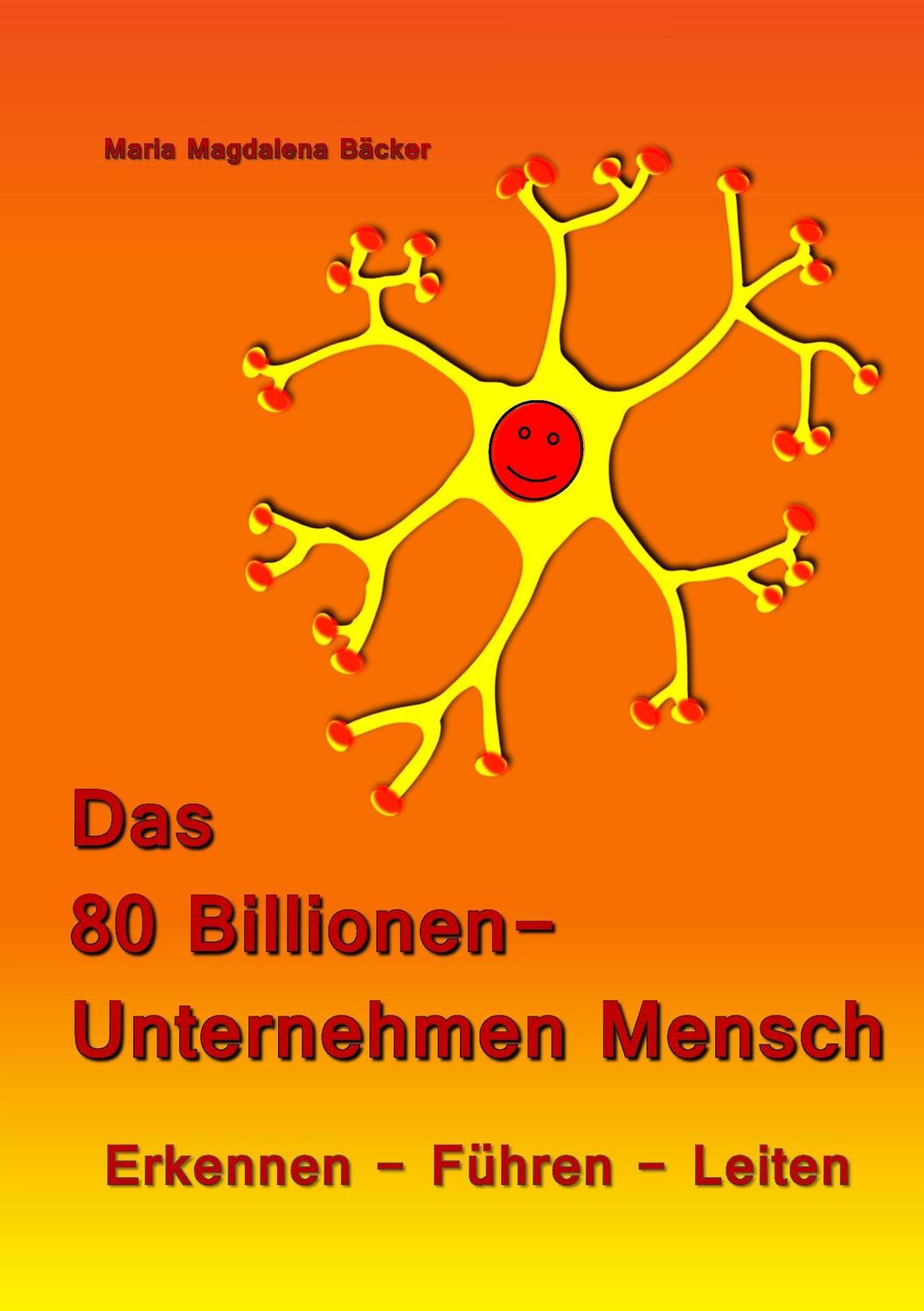 Cover: 9783734548437 | Das 80 Billionen-Unternehmen Mensch | Erkennen - Führen - Leiten