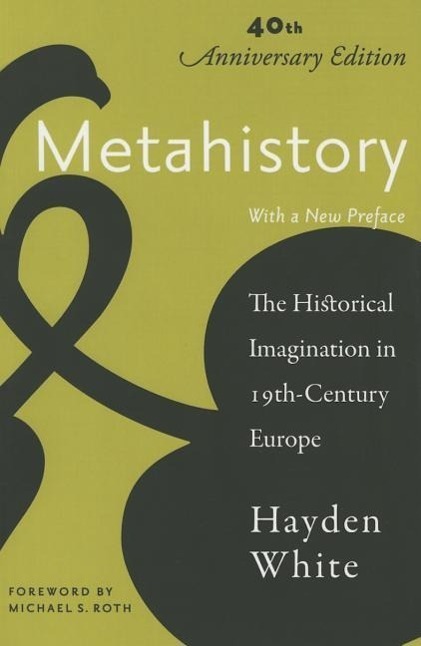 Cover: 9781421415604 | Metahistory | The Historical Imagination in Nineteenth-Century Europe
