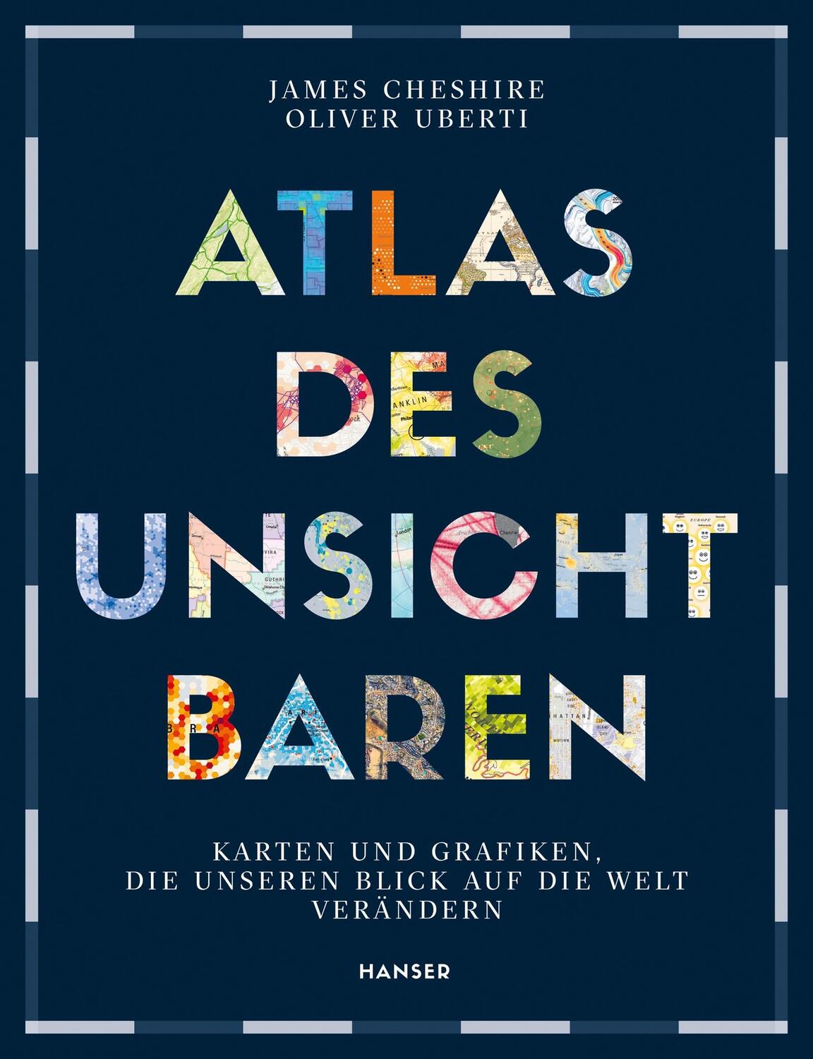 Cover: 9783446270930 | Atlas des Unsichtbaren | James Cheshire (u. a.) | Buch | 216 S. | 2022