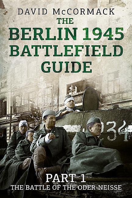 Cover: 9781781556078 | The Berlin 1945 Battlefield Guide: Part 1 - The Battle of the...