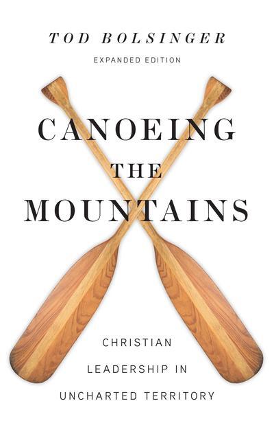 Cover: 9780830841479 | Canoeing the Mountains - Christian Leadership in Uncharted Territory