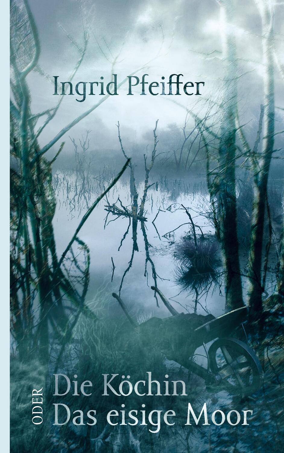 Cover: 9783732275496 | Die Köchin oder Das eisige Moor | Ingrid Pfeiffer | Taschenbuch | 2014