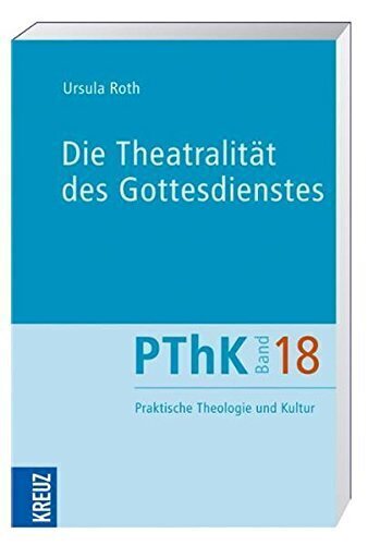 Cover: 9783783131581 | Die Theatralität des Gottesdienstes | Ursula Roth | Taschenbuch | 2008
