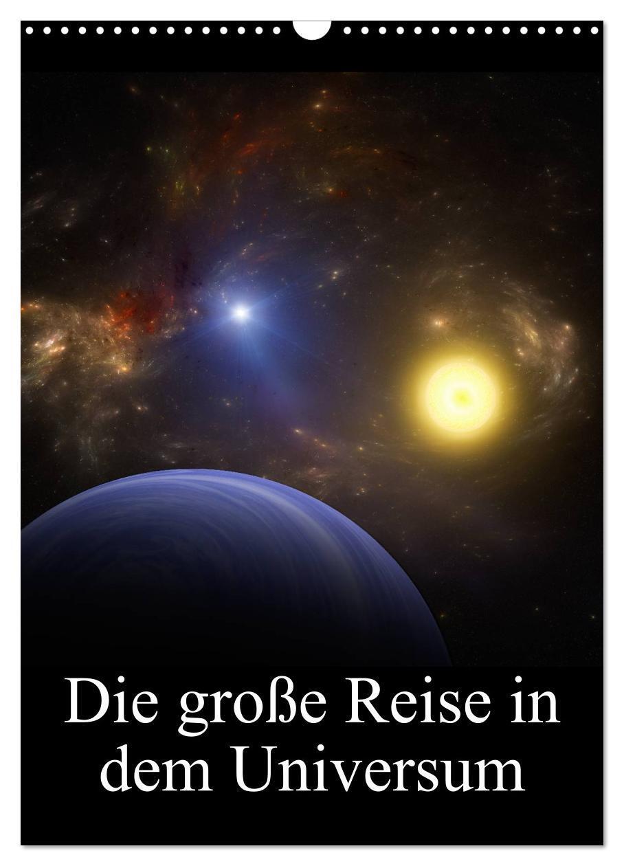 Cover: 9783383370779 | Die große Reise in dem Universum (Wandkalender 2024 DIN A3 hoch),...