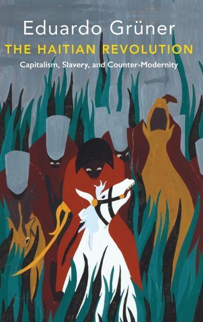Cover: 9781509535484 | The Haitian Revolution | Capitalism, Slavery and Counter-Modernity