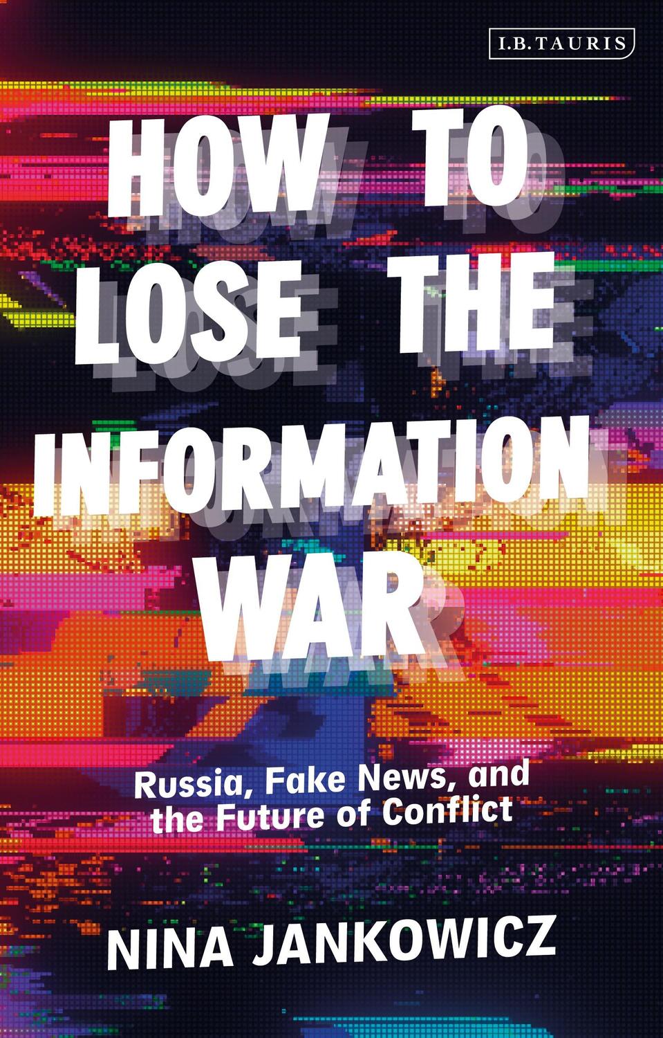 Cover: 9781838607685 | How to Lose the Information War | Nina Jankowicz | Buch | Gebunden