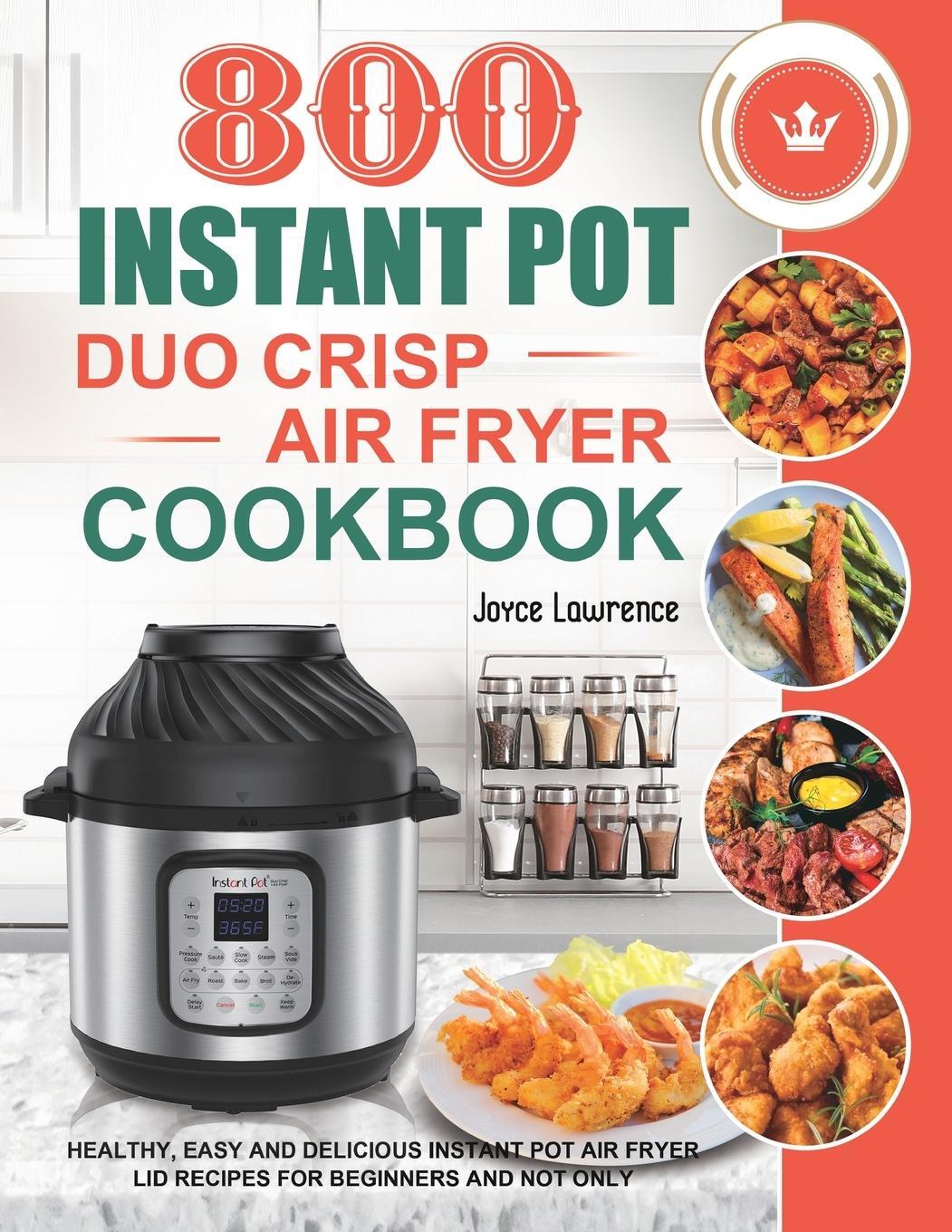 Cover: 9781801210324 | 800 Instant Pot Duo Crisp Air Fryer Cookbook | Joyce Lawrence | Buch