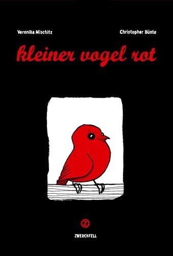 Cover: 9783928387910 | Kleiner Vogel Rot | Veronika/Bünte, Christopher Mischitz | Buch | 2015