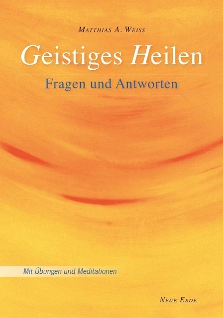 Cover: 9783890606705 | Geistiges Heilen | Fragen &amp; Antworten | Matthias A. Weiss | Buch