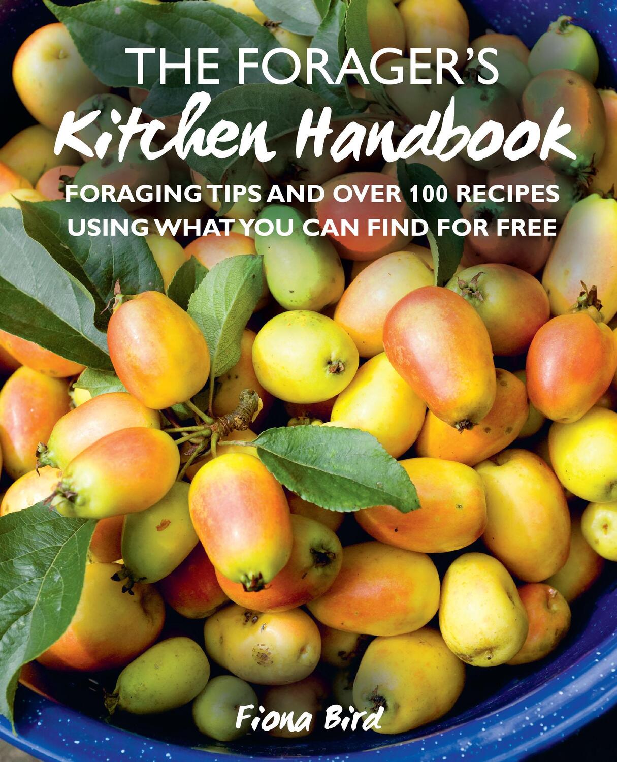 Cover: 9781782498766 | The Forager's Kitchen Handbook | Fiona Bird | Buch | Gebunden | 2021