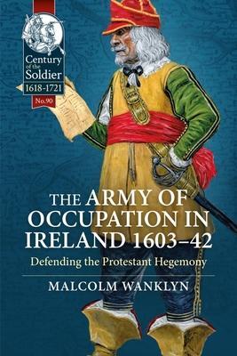 Cover: 9781915070364 | The Army of Occupation in Ireland 1603-42 | Malcolm Wanklyn | Buch