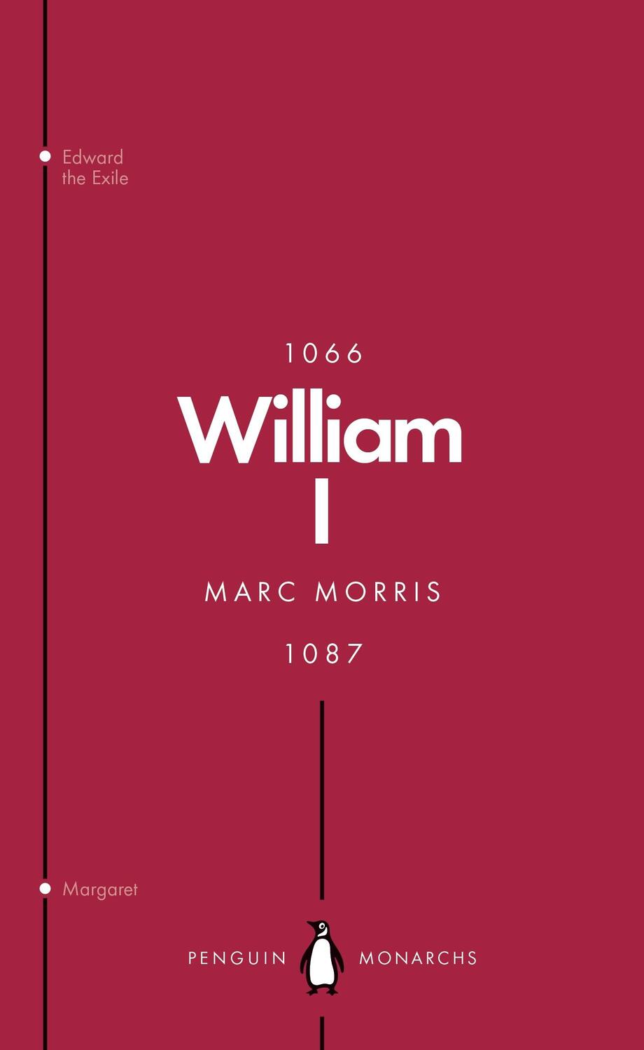 Cover: 9780141987460 | William I (Penguin Monarchs) | England's Conqueror | Marc Morris