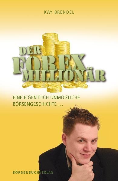 Cover: 9783941493773 | Der Forex-Millionär | Eine eigentlich unmögliche Börsengeschichte ...