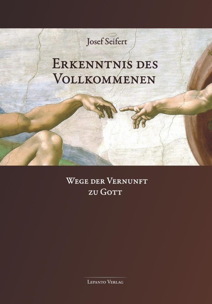 Cover: 9783942605212 | Erkenntnis des Vollkommenen | Wege der Vernunft zu Gott | Seifert