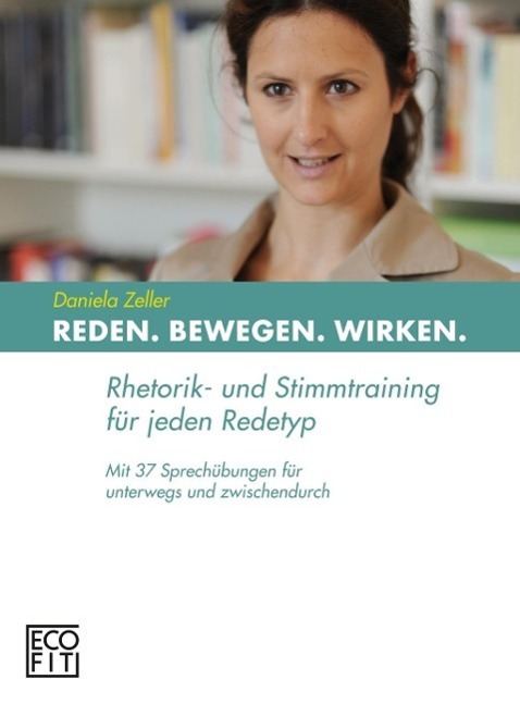 Cover: 9783950281118 | Reden Bewegen Wirken | Daniela Zeller | Taschenbuch | Deutsch | 2012