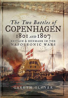 Cover: 9781473898318 | The Two Battles of Copenhagen 1801 and 1807 | Gareth Glover | Buch