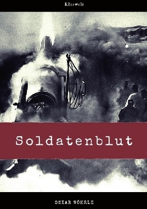Cover: 9783746742632 | Soldatenblut | Oskar Wöhrle | Taschenbuch | 116 S. | Deutsch | 2018