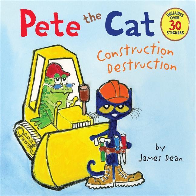 Cover: 9780062198617 | Pete the Cat: Construction Destruction | Includes Over 30 Stickers!