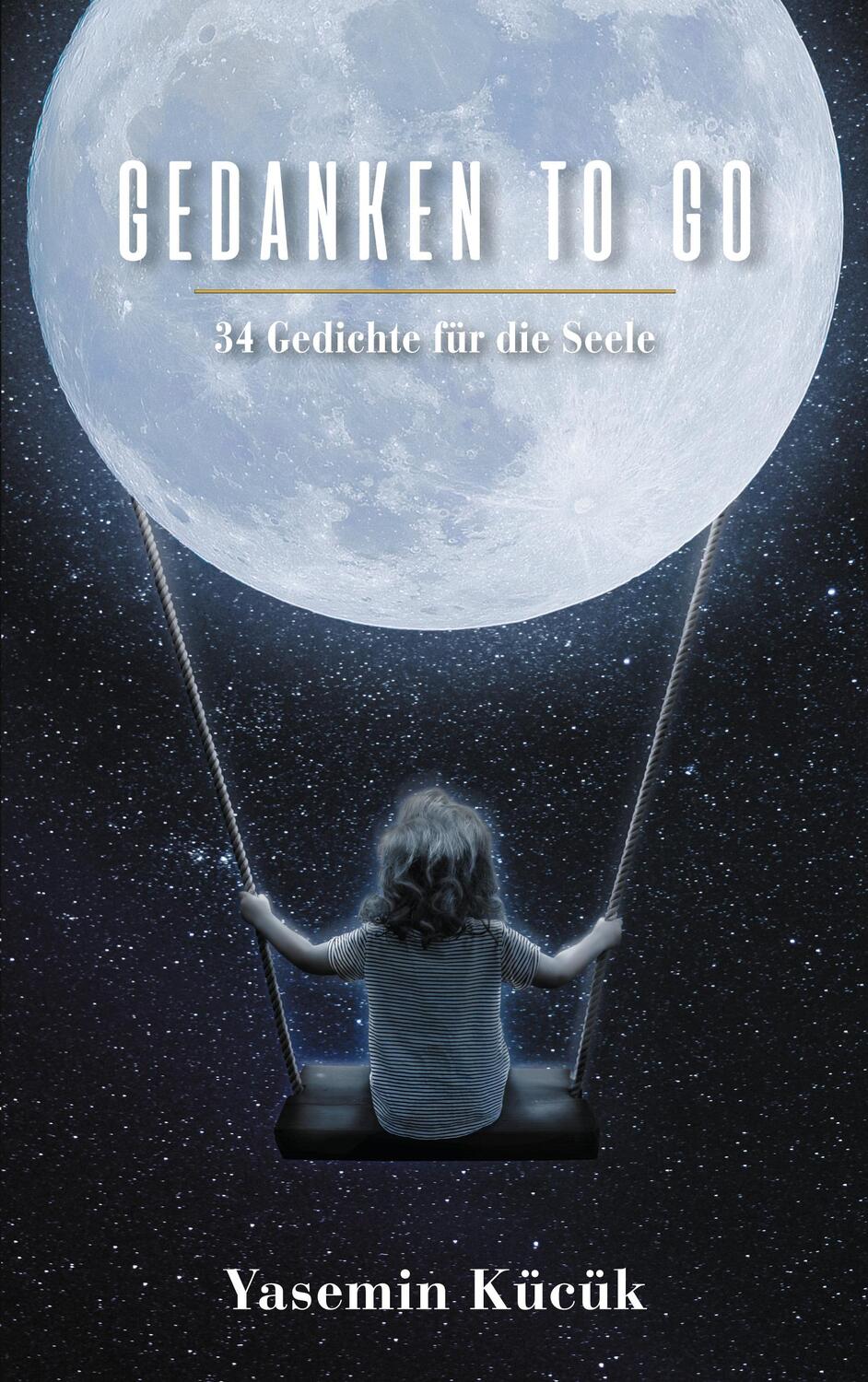 Cover: 9783751972437 | Gedanken to go | 34 Gedichte für die Seele | Yasemin Kücük | Buch