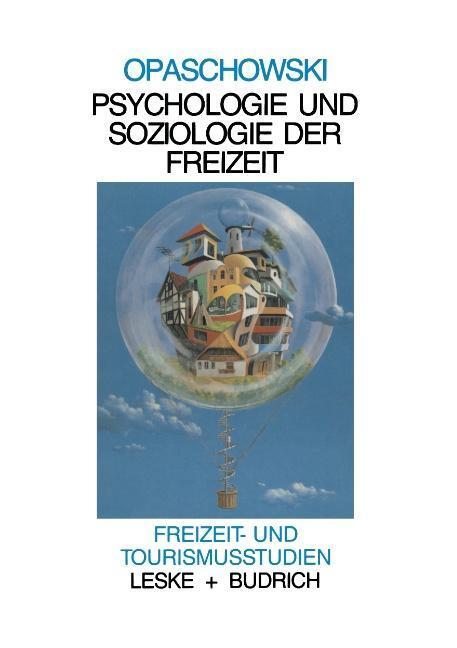 Cover: 9783810006578 | Psychologie und Soziologie der Freizeit | Horst W. Opaschowski | Buch