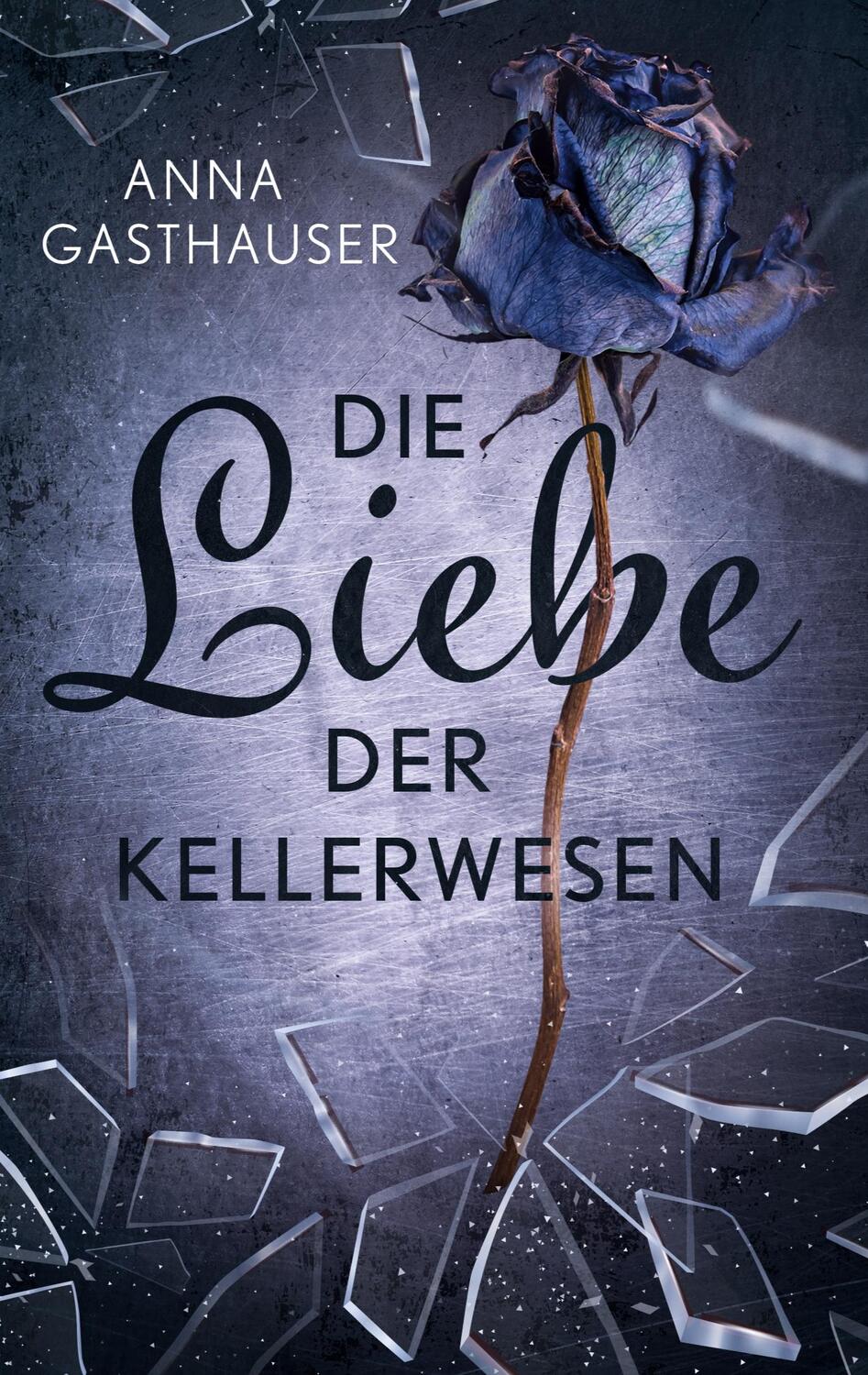 Cover: 9783750427648 | Die Liebe der Kellerwesen | Anna Gasthauser | Taschenbuch