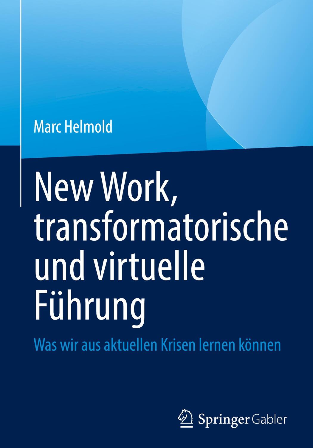 Cover: 9783031165153 | New Work, transformatorische und virtuelle Führung | Marc Helmold | XI