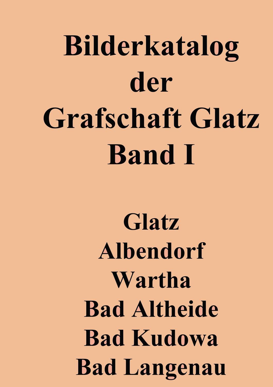 Cover: 9783738642780 | Bilderkatalog der Grafschaft Glatz | Band 1 | Joachim Berke | Buch