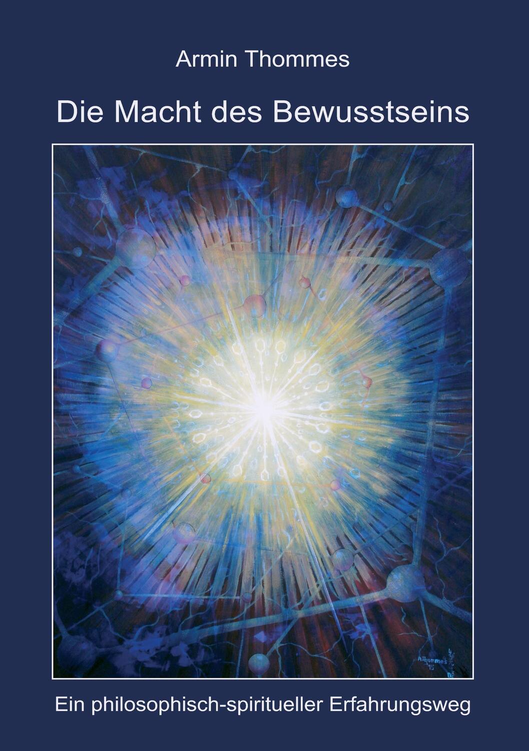 Cover: 9783741241208 | Die Macht des Bewusstseins | Armin Thommes | Taschenbuch | Paperback