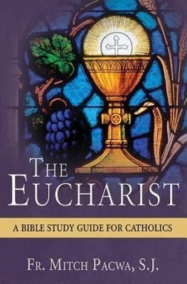 Cover: 9781612786704 | The Eucharist: A Bible Study Guide for Catholics | J. | Taschenbuch
