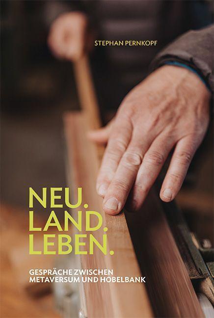 Cover: 9783701182565 | Neu.Land.Leben | Gespräche zwischen Metaversum und Hobelbank | Buch