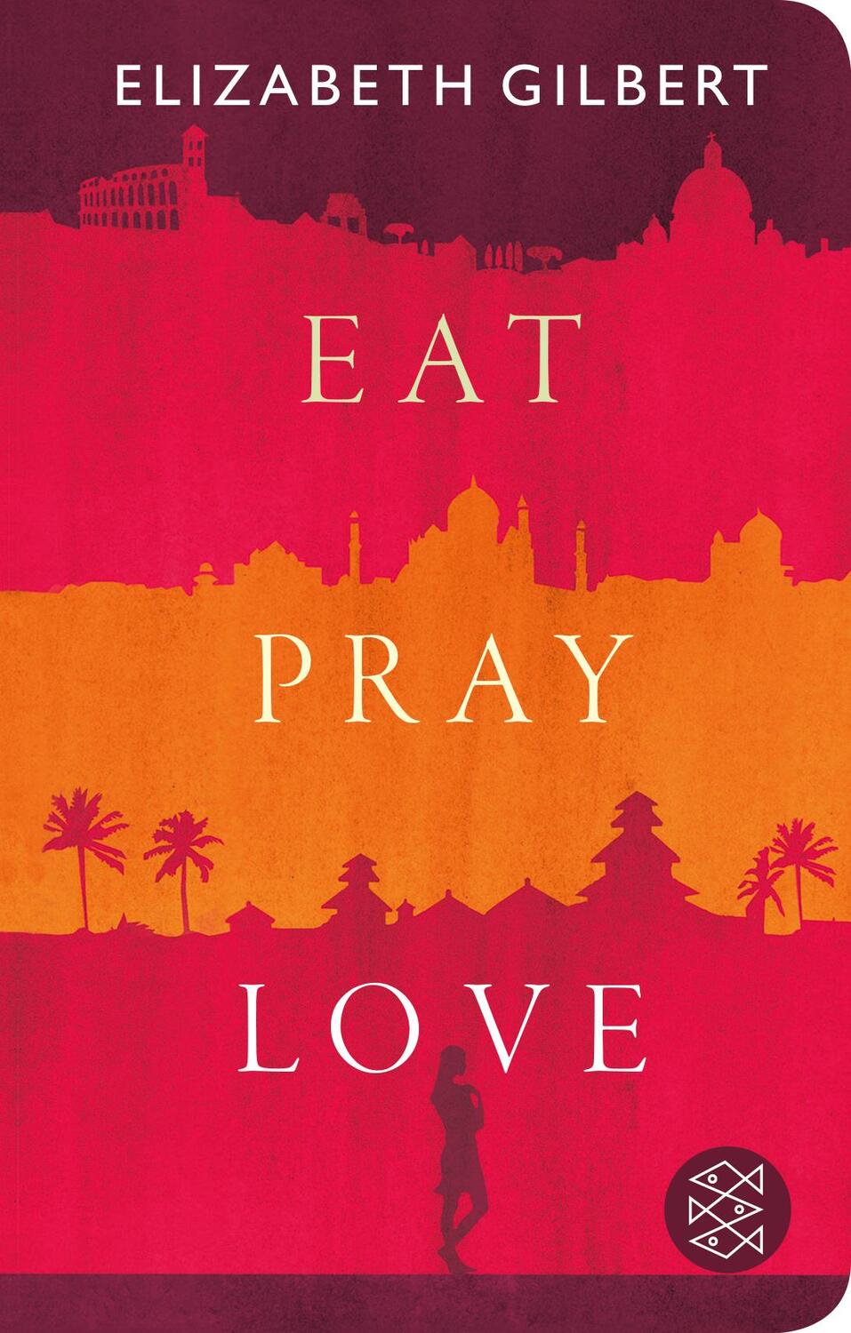 Cover: 9783596523344 | Eat, Pray, Love | Elizabeth Gilbert | Buch | Fischer TaschenBibliothek