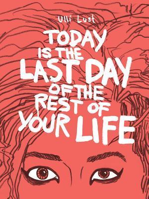 Cover: 9781606995570 | Today Is the Last Day of the Rest of Your Life | Ulli Lust | Buch