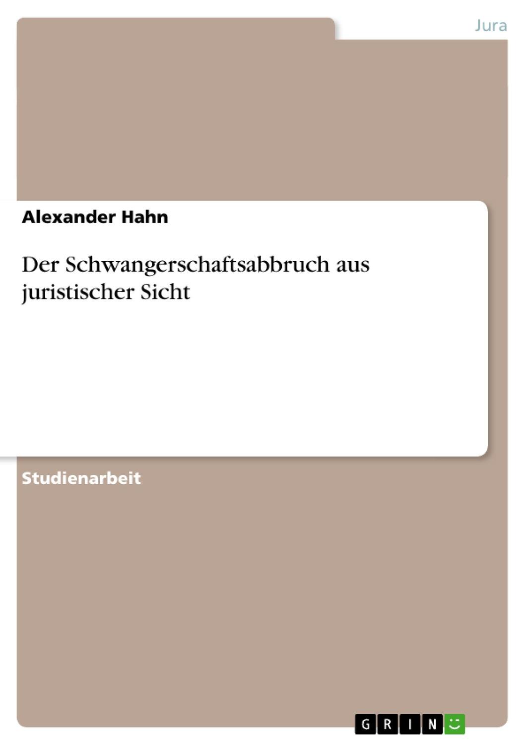 Cover: 9783656533511 | Der Schwangerschaftsabbruch aus juristischer Sicht | Alexander Hahn
