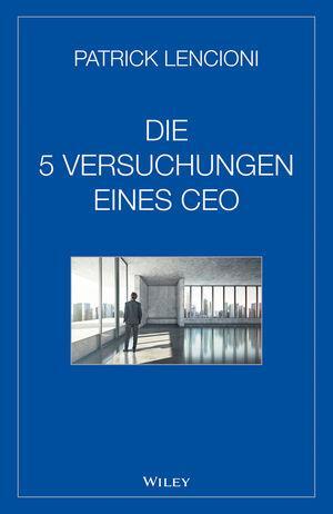 Cover: 9783527508099 | Die fünf Versuchungen eines CEO | Patrick M. Lencioni | Buch | Deutsch