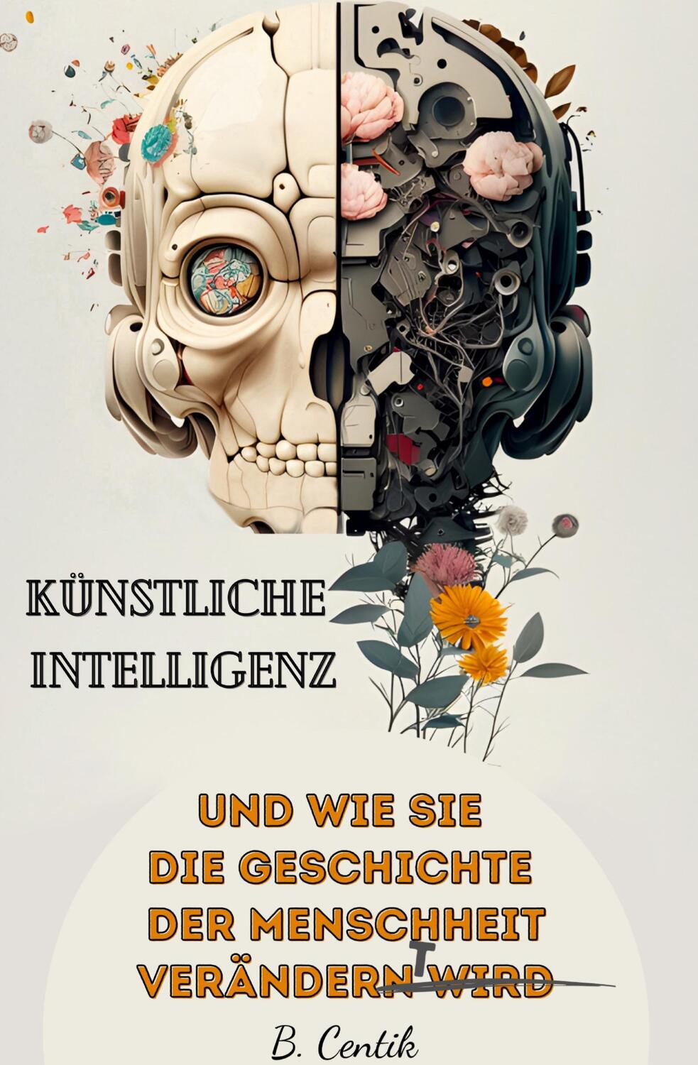 Cover: 9783347998537 | Künstliche Intelligenz und wie sie die Geschichte der Menschheit...