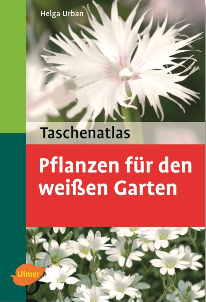 Cover: 9783800146420 | Taschenatlas Pflanzen für den weißen Garten | 156 Pflanzenporträts