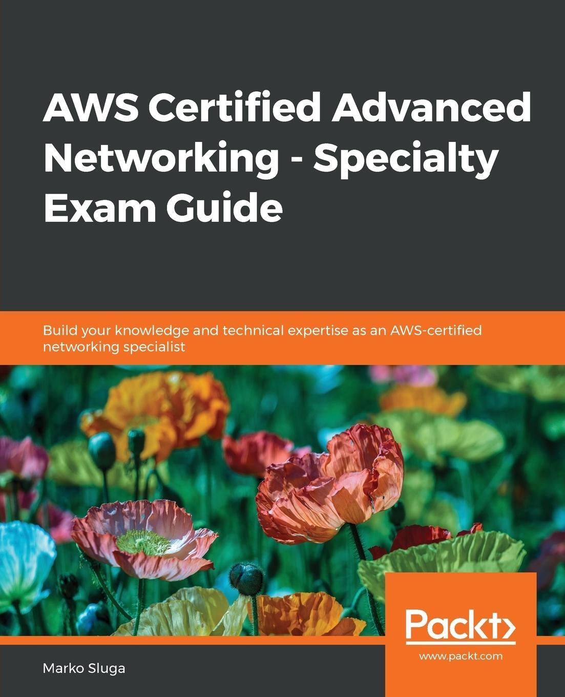 Cover: 9781789952315 | AWS Certified Advanced Networking - Specialty Exam Guide | Marko Sluga