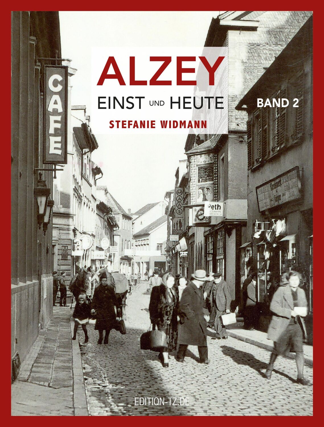 Cover: 9783960310402 | Alzey Einst und Heute Band 2 | Stefanie Widmann | Taschenbuch | 160 S.