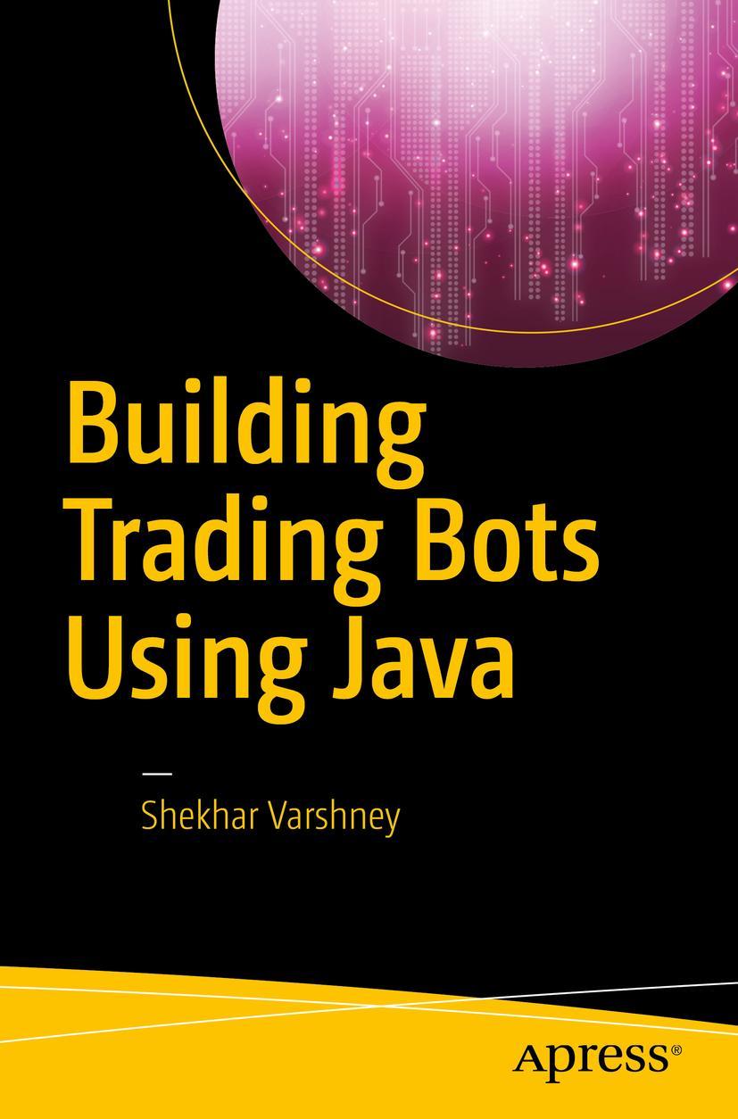 Cover: 9781484225196 | Building Trading Bots Using Java | Shekhar Varshney | Taschenbuch