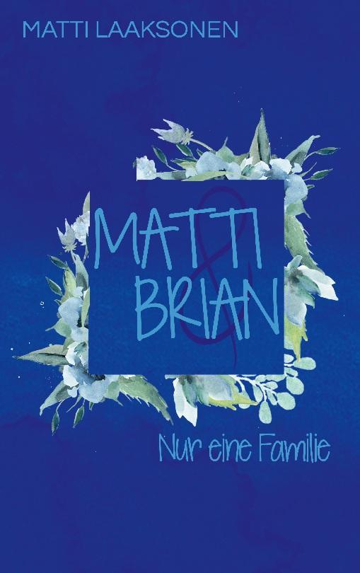 Cover: 9783753477404 | Matti & Brian 7: Nur eine Familie | Matti Laaksonen | Taschenbuch