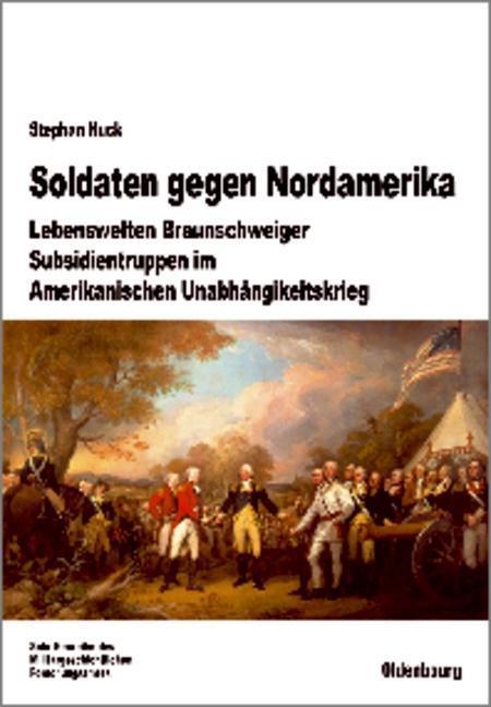 Cover: 9783486597424 | Soldaten gegen Nordamerika | Stephan Huck | Buch | 317 S. | Deutsch