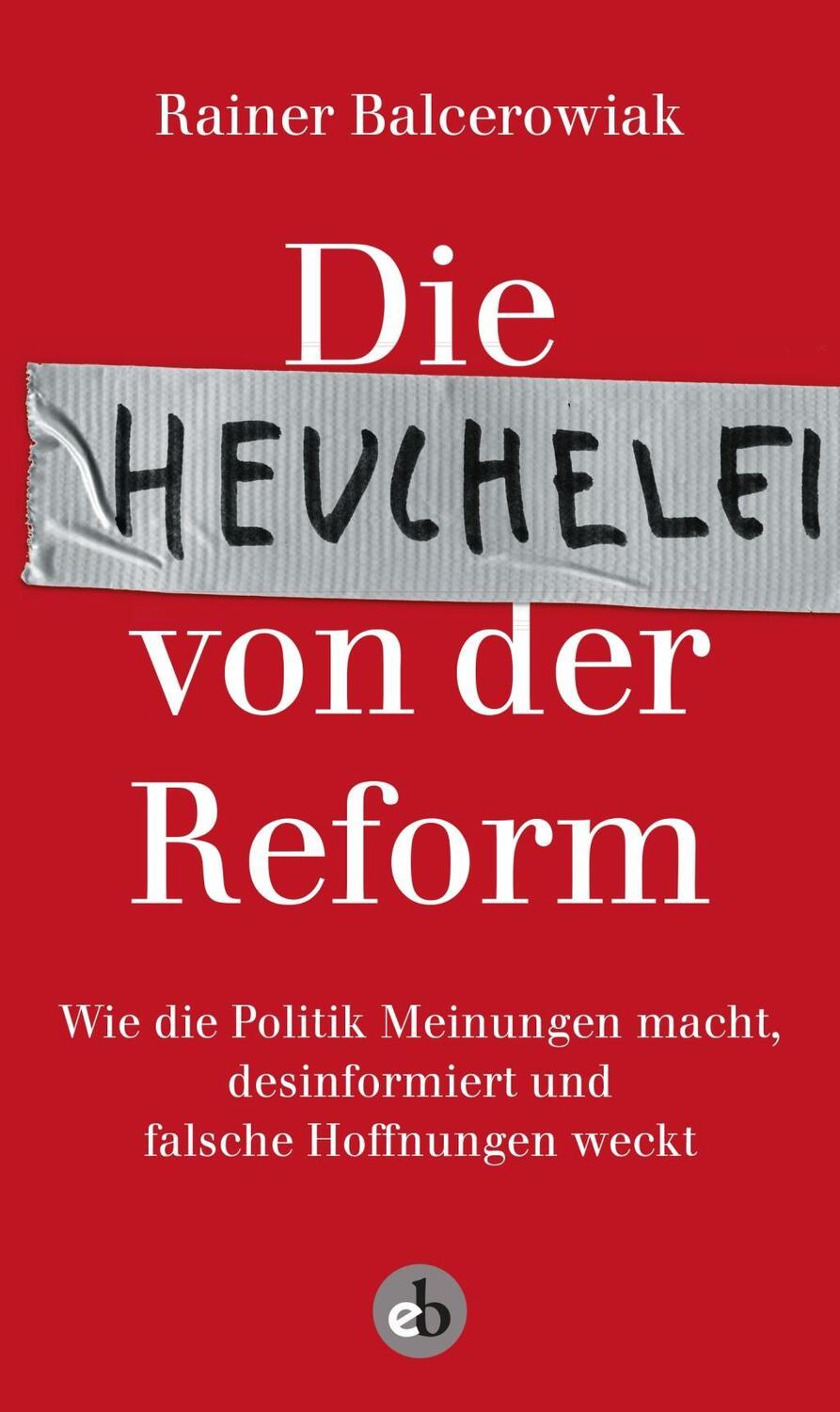 Cover: 9783958410596 | Die Heuchelei von der Reform | Rainer Balcerowiak | Taschenbuch | 2017
