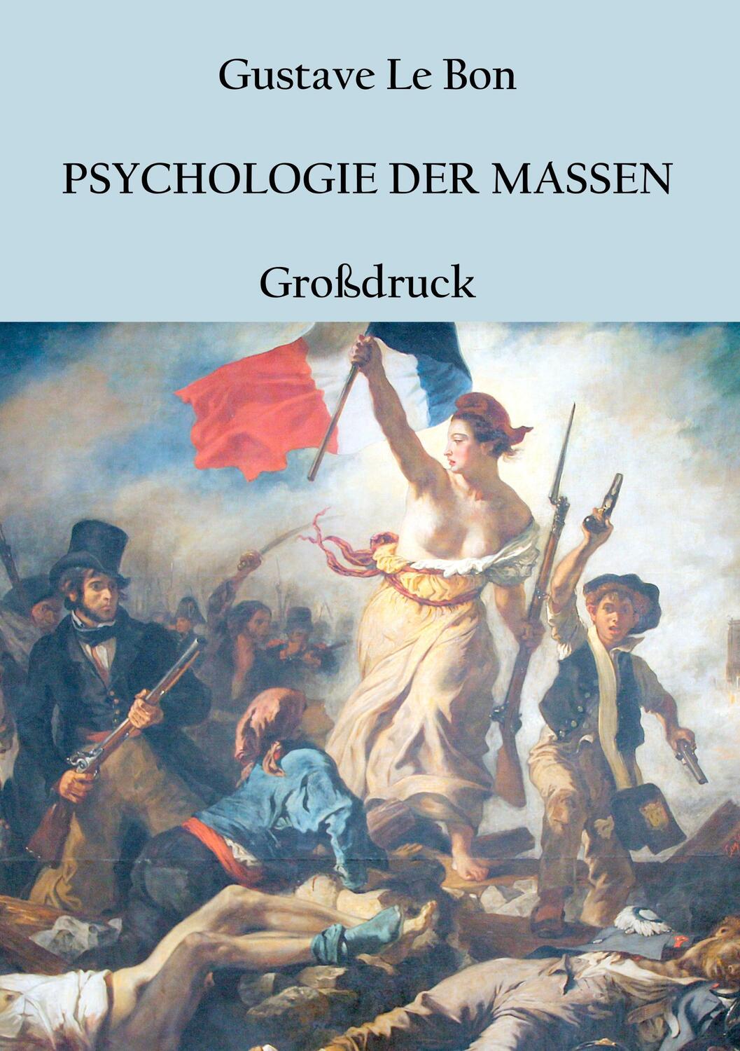 Cover: 9783743176683 | Psychologie der Massen | Grossdruck-Ausgabe | Gustave Le Bon | Buch