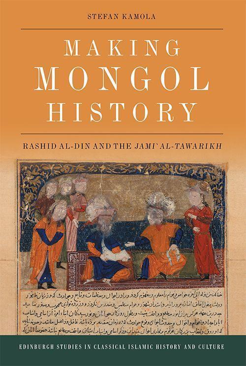 Cover: 9781474421423 | Making Mongol History | Rashid Al-Din and the Jami? Al-Tawarikh | Buch