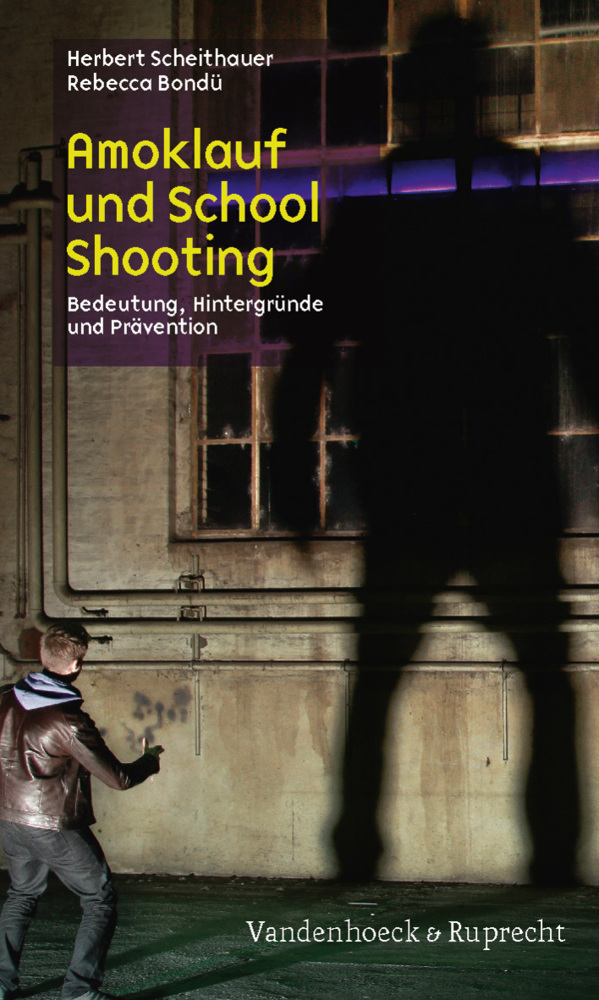 Cover: 9783525404355 | Amoklauf und School Shooting | Bedeutung, Hintergründe und Prävention