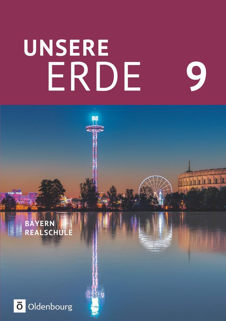 Cover: 9783637019072 | Unsere Erde (Oldenbourg) - Realschule Bayern 2017 - 9. Jahrgangsstufe